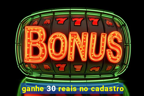 ganhe 30 reais no cadastro